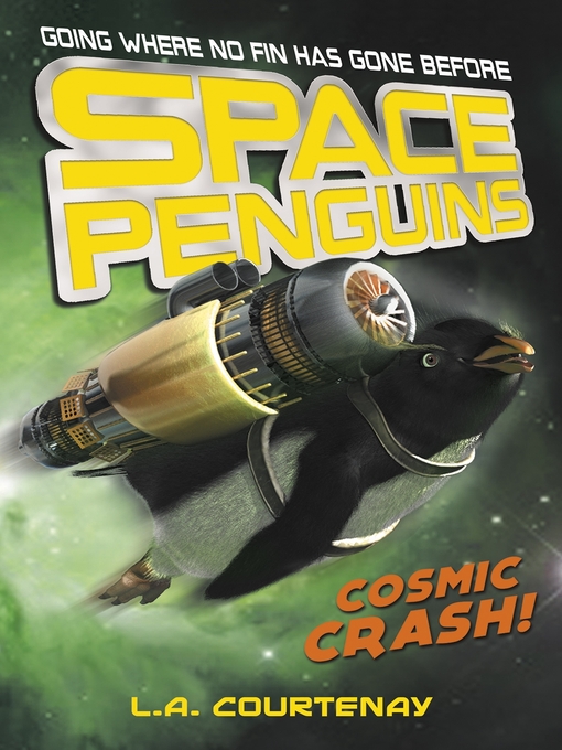 Title details for Space Penguins Cosmic Crash! by Lucy Courtenay - Available